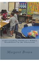 Understanding Children's Hidden Disabilities in the Classroom