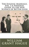 The Eugenic Marriage, Vol. 3 A Personal Guide to the New Science of Better Livin