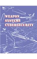 Weapon Systems Cybersecurity: Gao-19-128