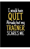 I Would Quit Already But My Trainer Scares Me: Exercise Journal Log