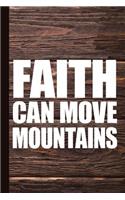 Faith Can Move Mountains: Christian Journal with Lined Pages for Journaling, Studying, Writing, Reflection and Prayer Workbook