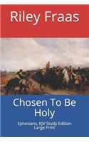 Chosen To Be Holy