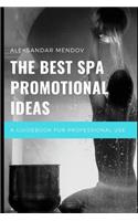 The Best Spa Promotional Ideas: A Guidebook for Professional Use