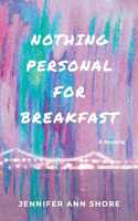 Nothing Personal for Breakfast
