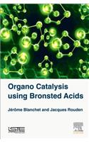 Organo Catalysis Using Bronsted Acids: (English)