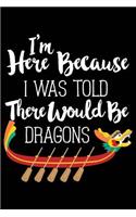 I'm Here Because I Was Told There Would Be Dragons