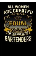 All Women Are Created Equal But Then Some Become Bartenders