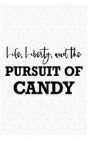 Life Liberty and the Pursuit of Candy: A 6x9 Inch Matte Softcover Journal Notebook with 120 Blank Lined Pages and a Funny Foodie Feast Cover Slogan