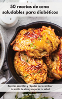 50 recetas de cena saludables para diabéticos