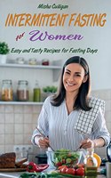 Intermittent Fasting for Women: Easy and Tasty Recipes for Fasting Days