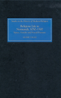Religious Life in Normandy, 1050-1300