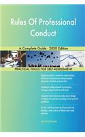 Rules Of Professional Conduct A Complete Guide - 2020 Edition