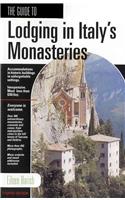 Guide To Lodging In Italy's Monasteries, The (4th Ed)