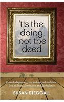 'Tis the Doing, Not the Deed