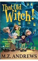 That Old Witch!: The Coffee Coven's Cozy Capers