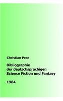 Bibliographie der deutschsprachigen Science Fiction und Fantasy 1984