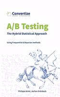 A/B Testing - The Hybrid Statistical Approach: Using Frequentist & Bayesian approach