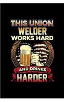 This Union Welder Works Hard And Drinks Harder