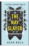 Nay Slayer: A Hypnotic Suspense Thriller