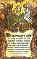 Misadventures of Myndil Plodostirr, in which a beloved missionary encounters heathens, werewolves, murderous faeries, and people who generally dislike him, and he tries to tell everybody about god, only the person whom Myndil thinks is god is not r
