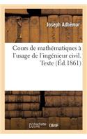 Cours de Mathématiques À l'Usage de l'Ingénieur Civil. Texte