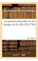 Paysane Pervertie Ou Les Dangers de la Ville. Tome 1. Partie 1-2