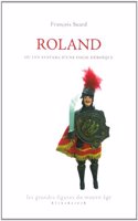 Roland Ou Les Avatars d'Une Folie Heroique