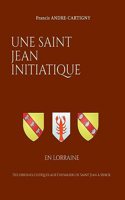 Saint Jean Initiatique en Lorraine