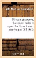 Discours Et Rapports, Discussions Orales Et Opuscules Divers, Travaux Académiques
