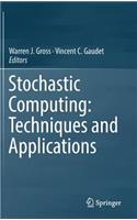 Stochastic Computing: Techniques and Applications