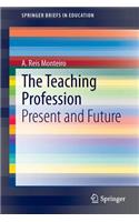The Teaching Profession: Present and Future(SpringerBriefs in Education)