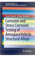 Corrosion and Stress Corrosion Testing of Aerospace Vehicle Structural Alloys