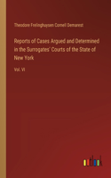 Reports of Cases Argued and Determined in the Surrogates' Courts of the State of New York: Vol. VI