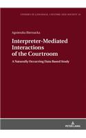 Interpreter-Mediated Interactions of the Courtroom