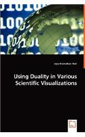 Using Duality in Various Scientific Visualizations