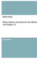 Kuhn, Lakatos, Feyerabend. Die Abkehr von Popper (?)