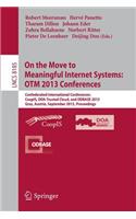 On the Move to Meaningful Internet Systems: Otm 2013 Conferences