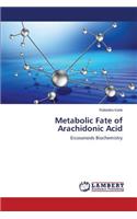 Metabolic Fate of Arachidonic Acid