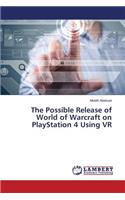 The Possible Release of World of Warcraft on PlayStation 4 Using VR: (English)