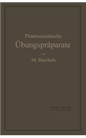 Pharmazeutische Übungspräparate: Anleitung Zur Darstellung, Erkennung, Prüfung Und Stöchiometrischen Berechnung Von Offizinellen Chemisch-Pharmazeutischen Präparaten