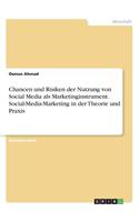 Chancen und Risiken der Nutzung von Social Media als Marketinginstrument. Social-Media-Marketing in der Theorie und Praxis