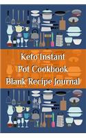 Keto Instant Pot Cookbook Blank Recipe Journal: Journaling About Your Favorite Recipes - Write Down Ketogenic Meal & Food Instructions, Ingredients, Benefits, Health Properties, Measurements, Tips