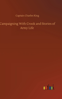 Campaigning With Crook and Stories of Army Life