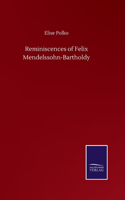 Reminiscences of Felix Mendelssohn-Bartholdy