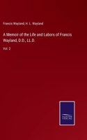 Memoir of the Life and Labors of Francis Wayland, D.D., LL.D.