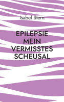 Epilepsie: Mein vermisstes Scheusal