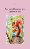 Nussi das Eichhörnchen und seine Abenteuer im Wald
