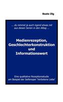 ... Du nimmst ja auch irgend etwas mit aus diesen Serien in den Alltag ... Medienrezeption, Geschlechterkonstruktion und