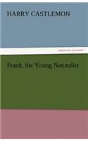 Frank, the Young Naturalist: (English)