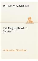 Flag Replaced on Sumter A Personal Narrative